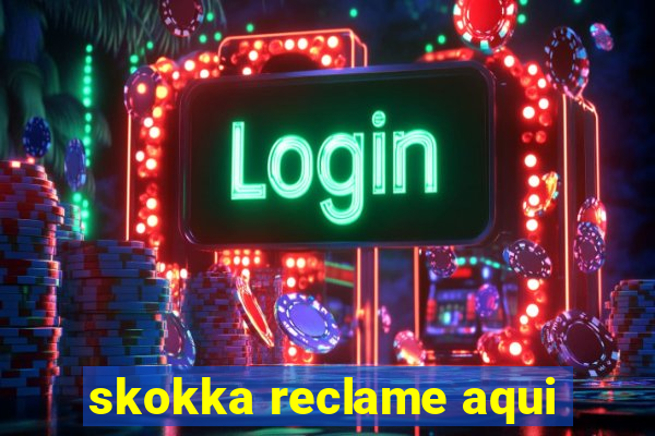 skokka reclame aqui